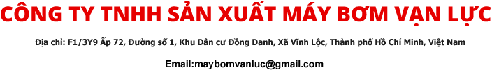 CÔNG TY TNHH SẢN XUẤT MÁY BƠM VẠN LỰC